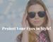 Protect Your Eyes in Style! LUMIN
